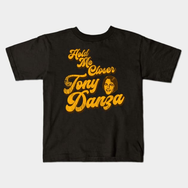 Hold Me Closer Tony Danza Kids T-Shirt by darklordpug